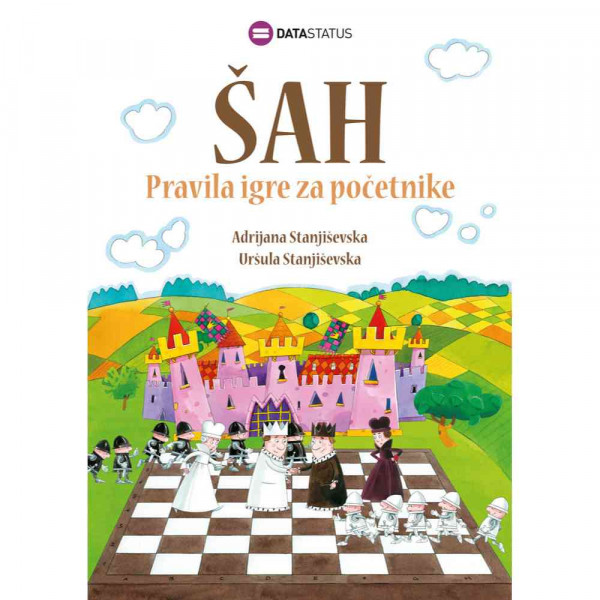 ADRIJANA STNJISEVSKA I URSULA STANJISEVSKA - SAH - PRAVILA IGRE ZA POCETNIKE 