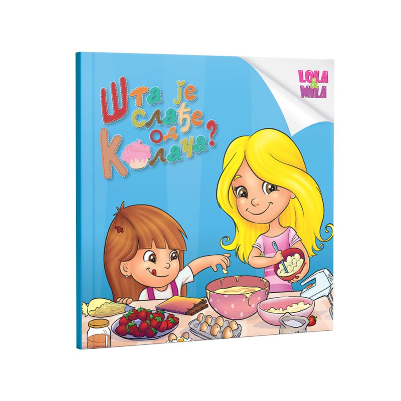 LOLA I MILA - STA JE SLADJE OD KOLACA 