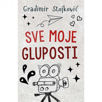GRADIMIR STOJKOVIC - SVE MOJE GLUPOSTI 