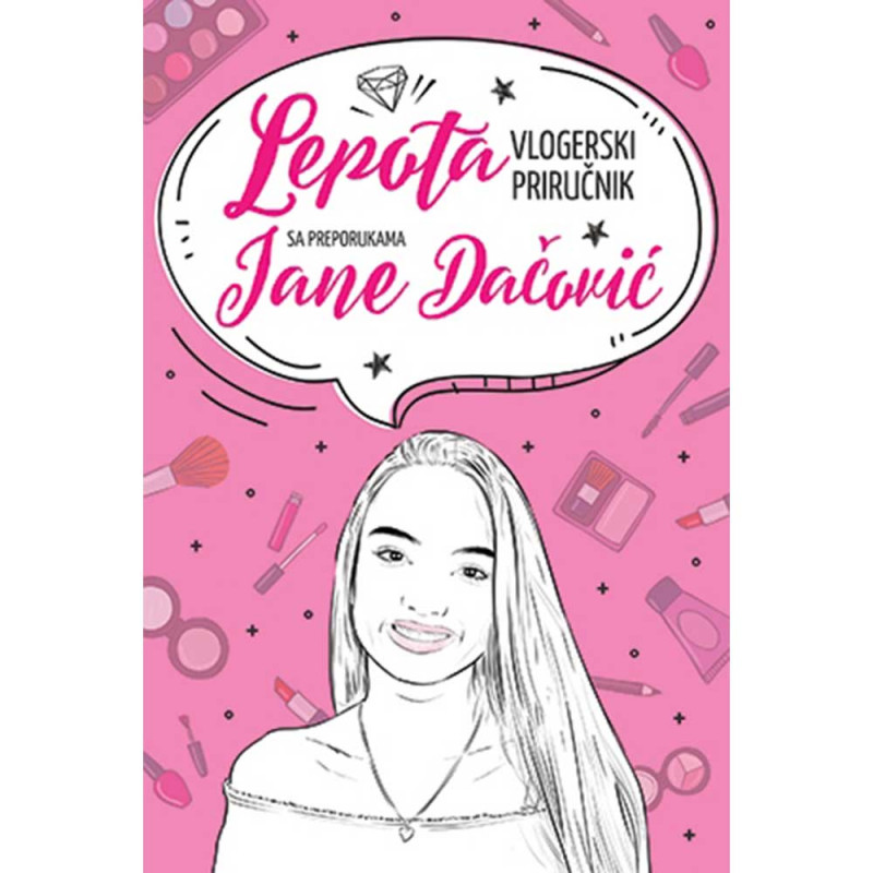 JANA DACOVIC - LEPOTA: VLOGERSKI PRIRUCNIK S PREPORUKAMA JANE DACOVIC