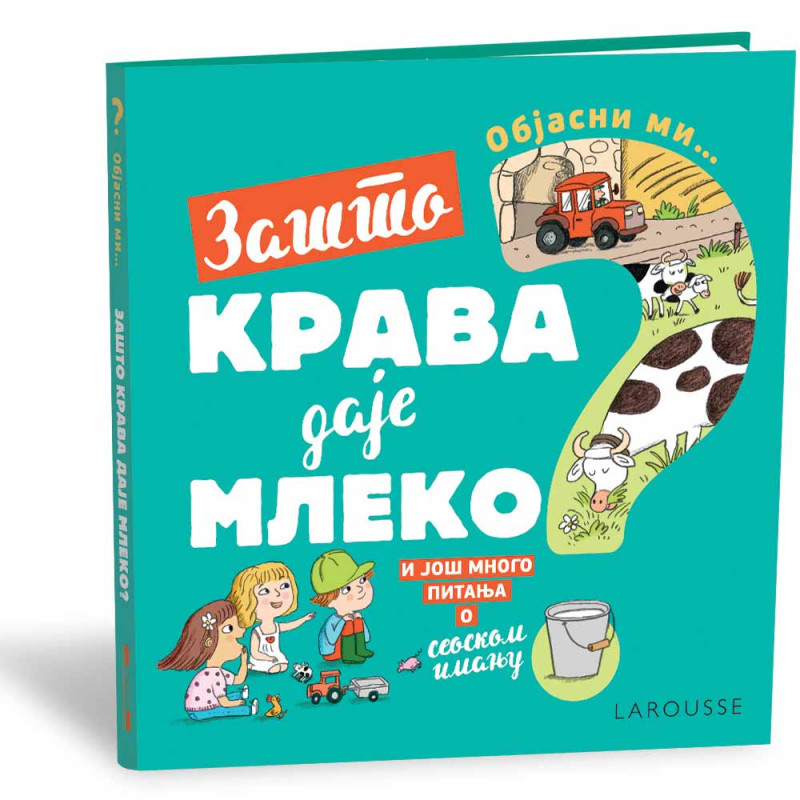 GRUPA AUTORA - OBJASNI MI - ZASTO KRAVA DAJE MLEKO