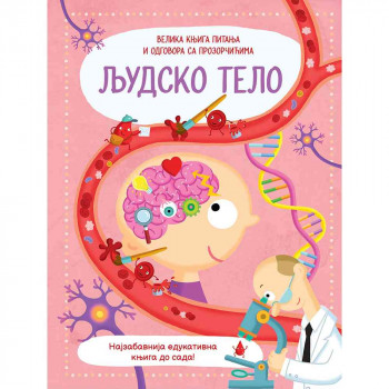 VELIKA KNJIGA PITANJA I ODGOVORA SA PROZORCICIMA: LJUDSKO TELO 
