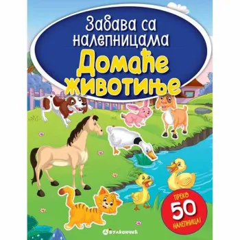 GRUPA AUTORA - ZABAVA SA NALEPNICAMA DOMACE ZIVOTINJE 