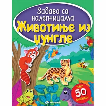 GRUPA AUTORA - ZABAVA SA NALEPNICAMA ZIVOTINJE IZ DZUNGLE 